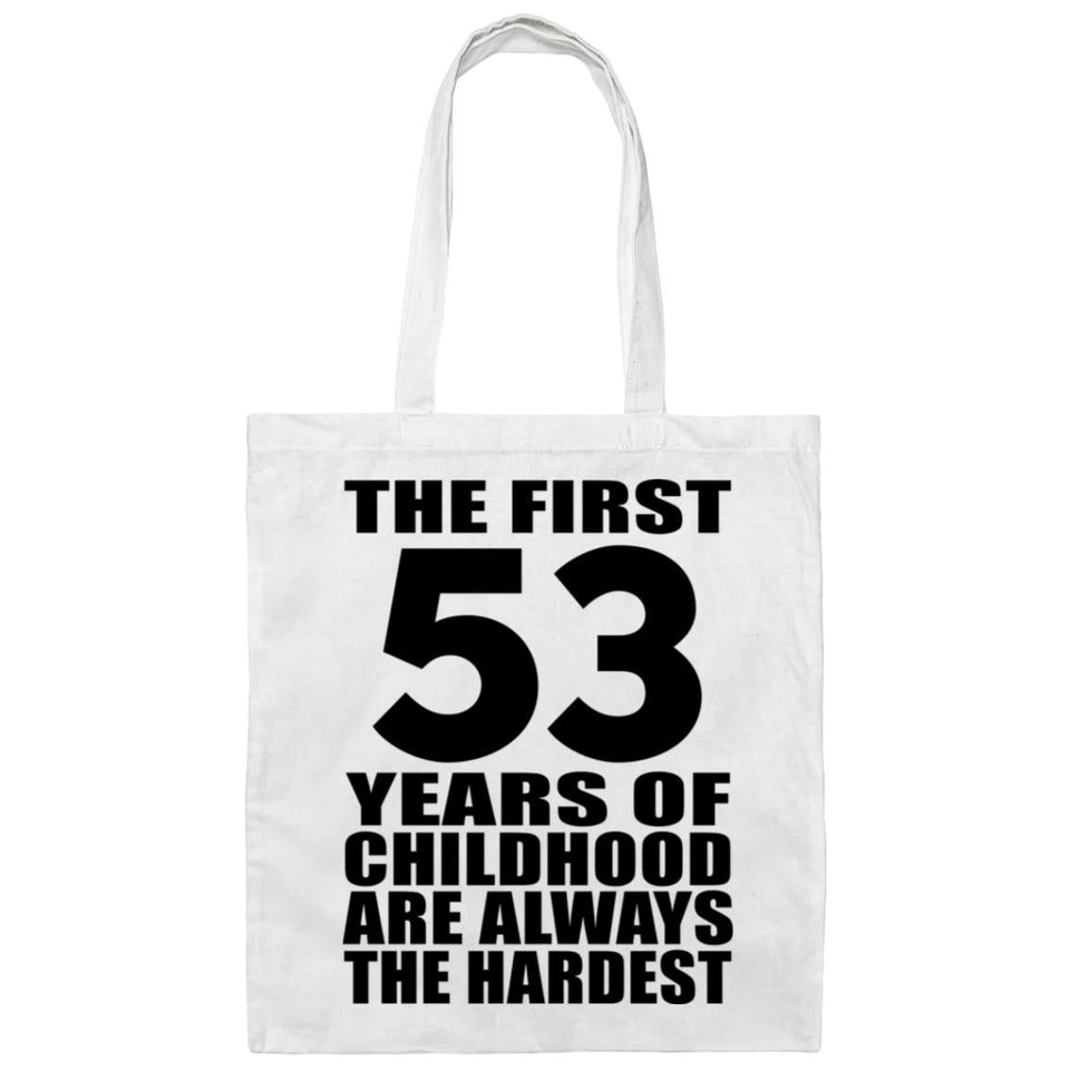 53rd Birthday First 53 Years of Childhood Are The Hardest - Tote Bag White