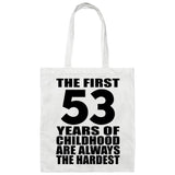 53rd Birthday First 53 Years of Childhood Are The Hardest - Tote Bag White