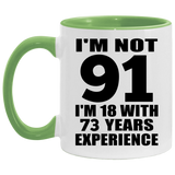 91st Birthday I'm Not 91 I'm 18 With 73 Years Experience - 11oz Accent Mug Green