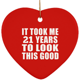 21st Birthday Took Me 21 Years To Look This Good - Heart Ornament