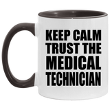 Keep Calm and Trust The Medical Technician - 11oz Accent Mug Black