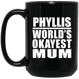 Phyllis World's Okayest Mum - 15 Oz Coffee Mug Black