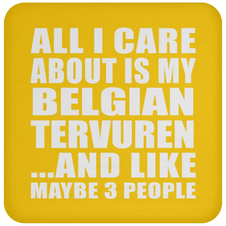 All I Care About Is My Belgian Tervuren - Drink Coaster