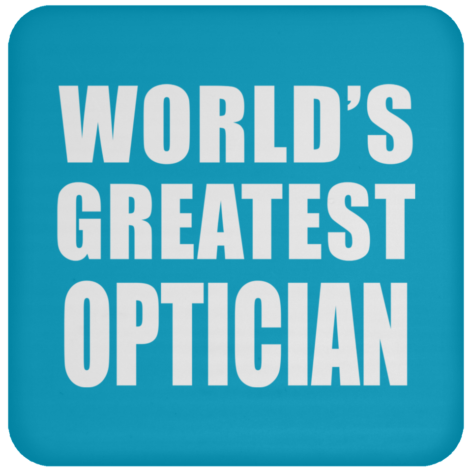 World's Greatest Optician - Drink Coaster