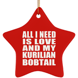 All I Need Is Love And My Kurilian Bobtail - Star Ornament