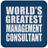 World's Greatest Management Consultant - Drink Coaster