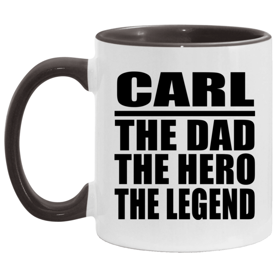 Carl The Dad The Hero The Legend - 11oz Accent Mug Black