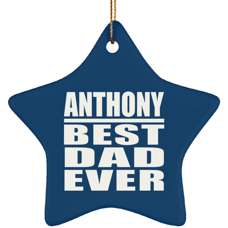 Anthony Best Dad Ever - Star Ornament
