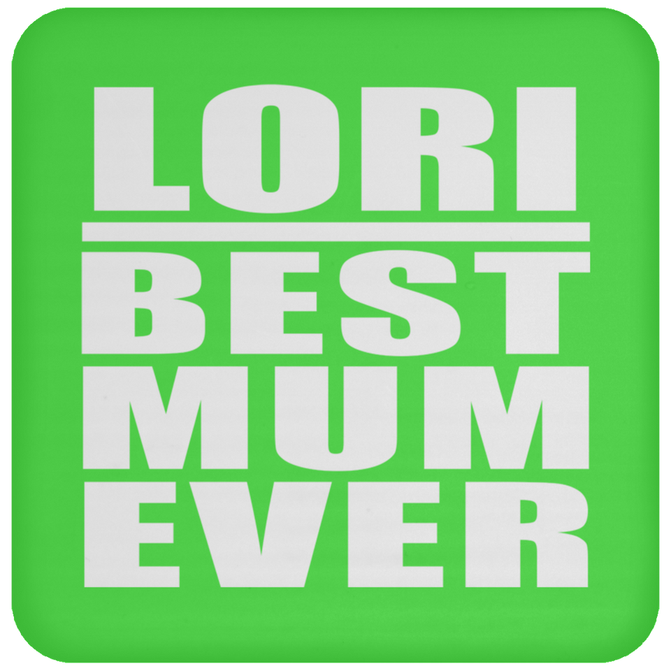 Lori Best Mum Ever - Drink Coaster