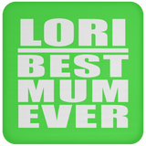 Lori Best Mum Ever - Drink Coaster