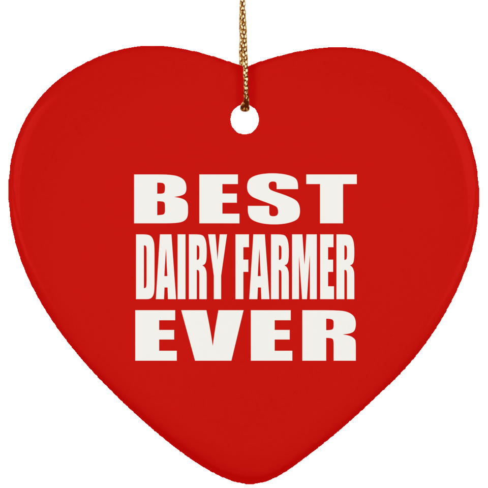 Best Dairy Farmer Ever - Heart Ornament