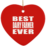 Best Dairy Farmer Ever - Heart Ornament