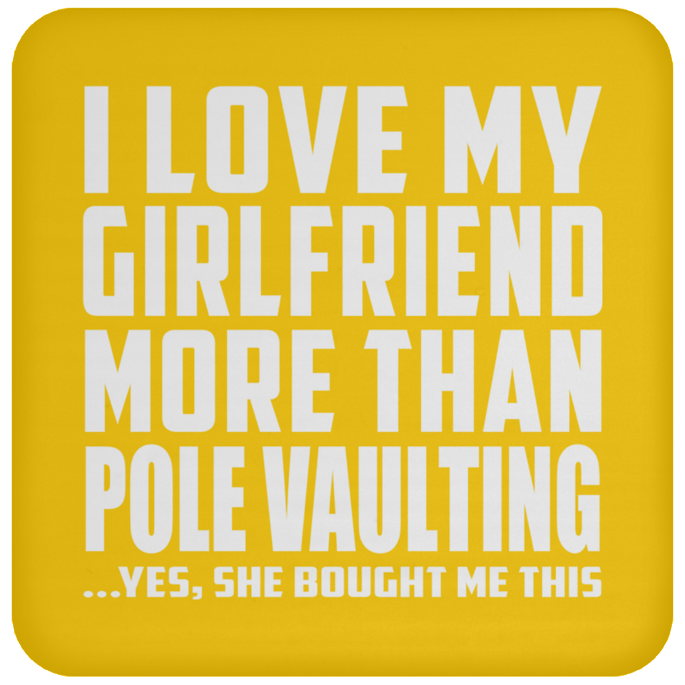 I Love My Girlfriend More Than Pole Vaulting - Drink Coaster