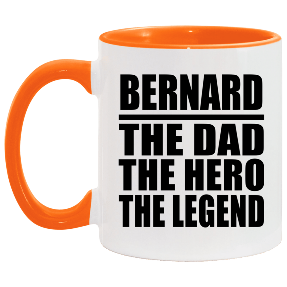 Bernard The Dad The Hero The Legend - 11oz Accent Mug Orange