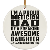 Proud Dietician Dad Of Awesome Daughter - Circle Ornament