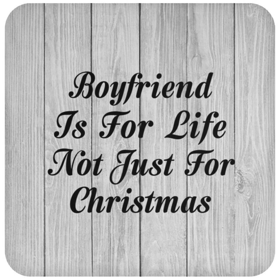 Boyfriend Is For Life Not Just For Christmas - Drink Coaster F
