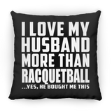 I Love My Husband More Than Racquetball - Throw Pillow Black