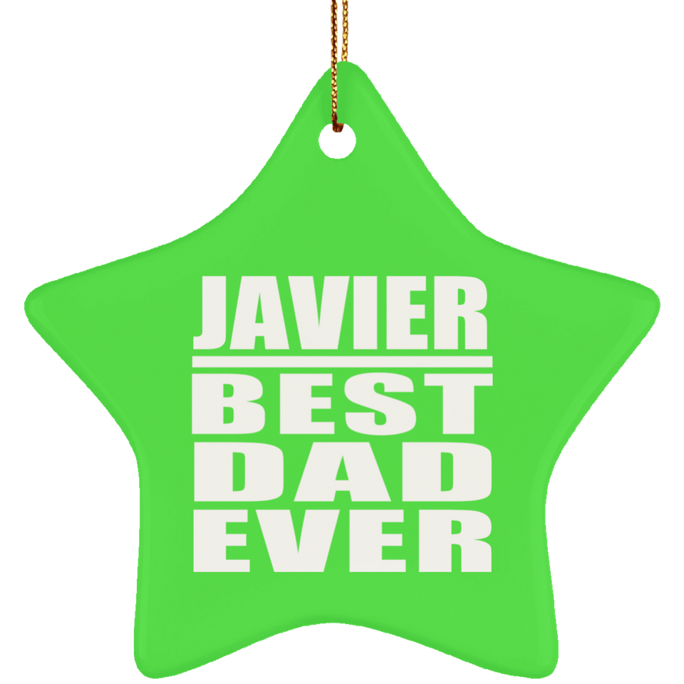 Javier Best Dad Ever - Star Ornament
