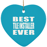 Best Tile Installer Ever - Heart Ornament