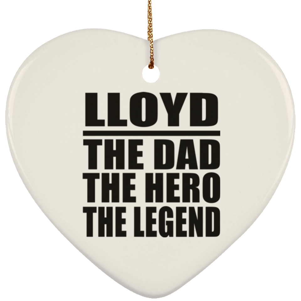 Lloyd The Dad The Hero The Legend - Heart Ornament
