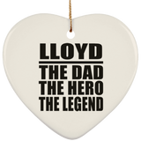 Lloyd The Dad The Hero The Legend - Heart Ornament