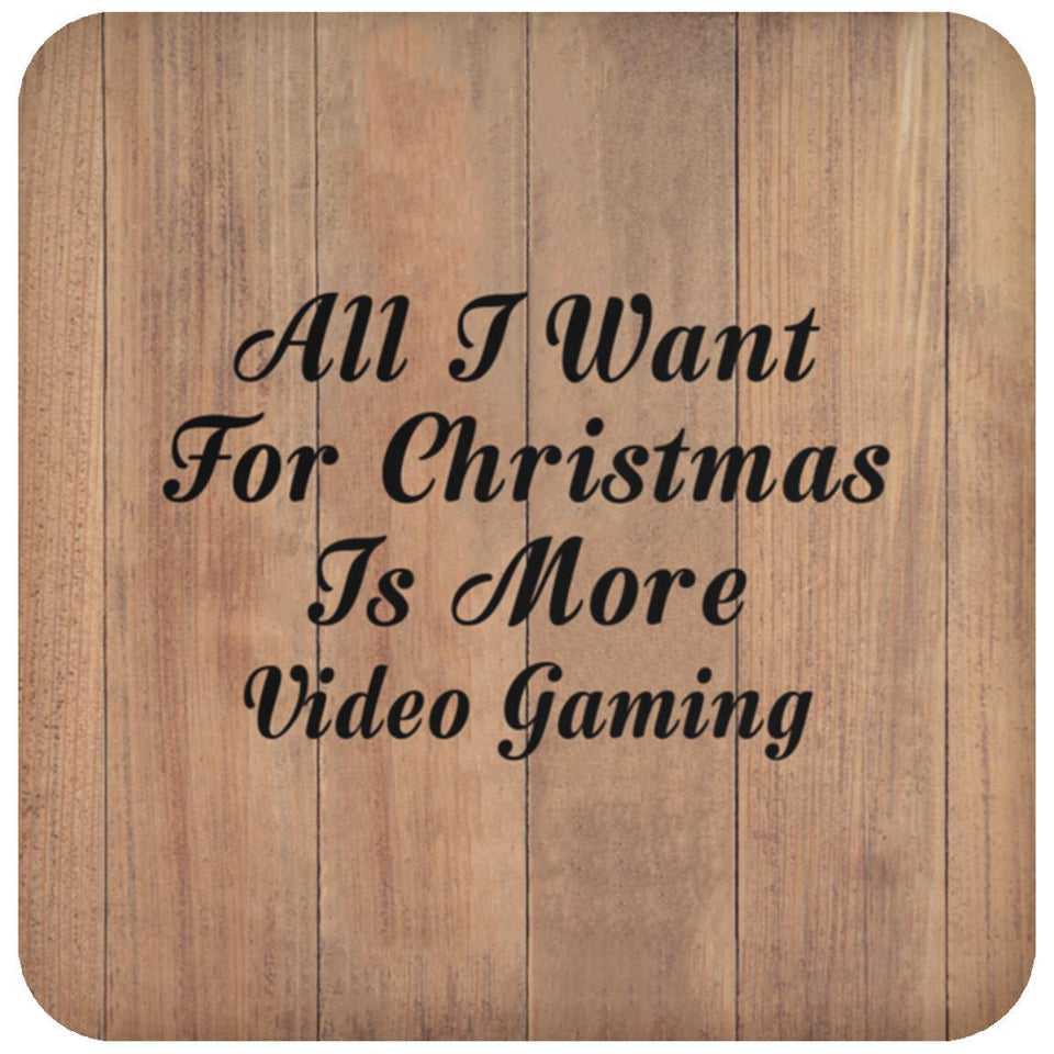 All I Want For Christmas Is More Video Gaming - Drink Coaster C