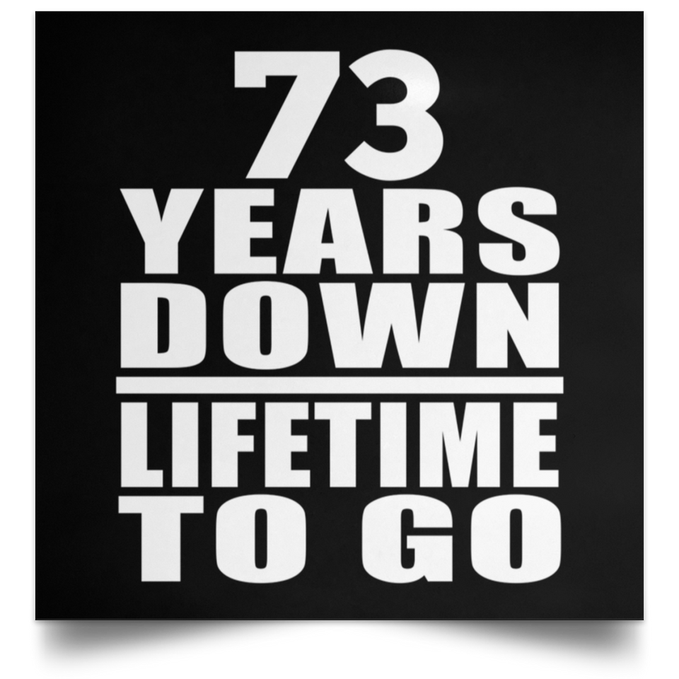 73rd Anniversary 73 Years Down Lifetime To Go - Poster Square