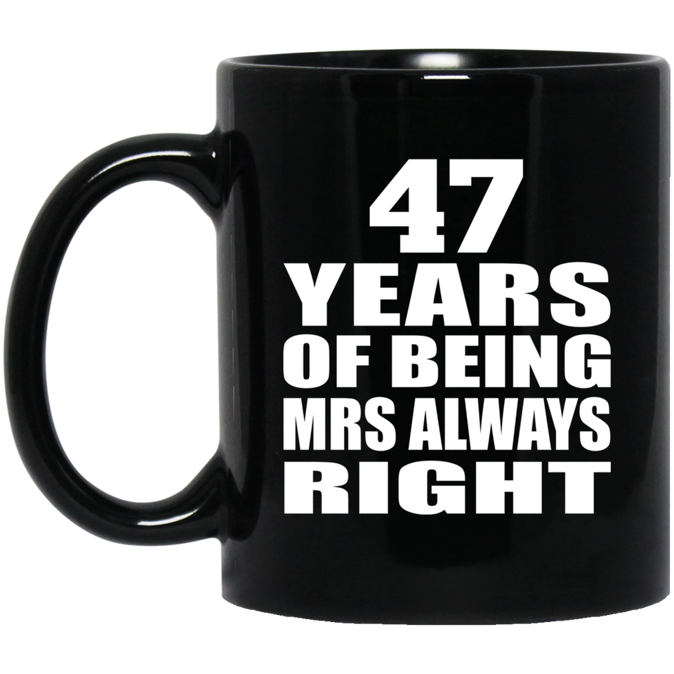 47th Anniversary 47 Years of Being Mrs Always Right - 11oz Coffee Mug Black