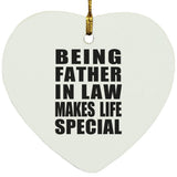 Being Father In Law Makes Life Special - Heart Ornament
