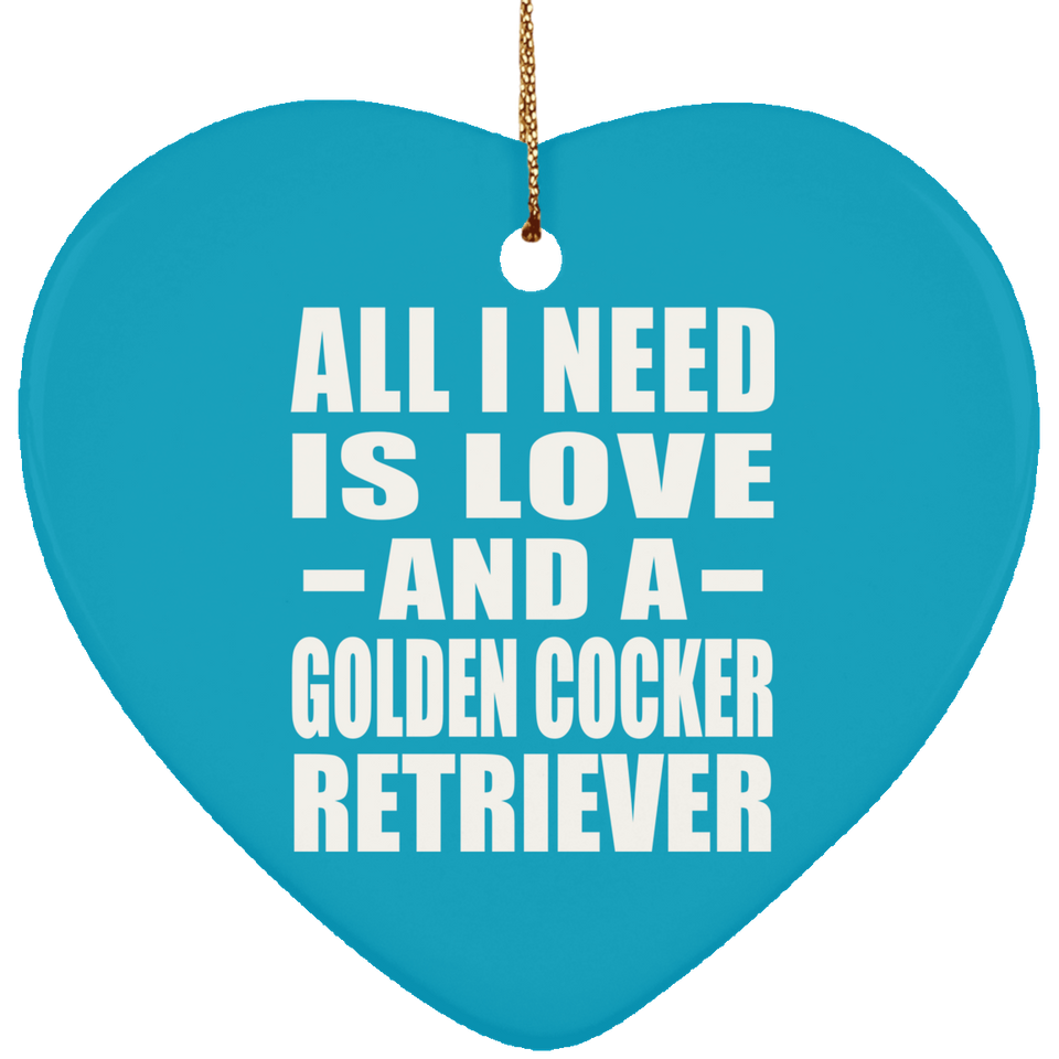 All I Need Is Love And A Golden Cocker Retriever - Heart Ornament