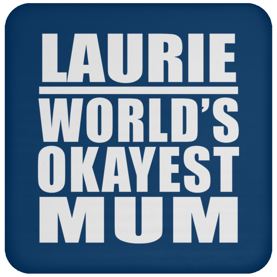 Laurie World's Okayest Mum - Drink Coaster