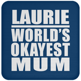 Laurie World's Okayest Mum - Drink Coaster