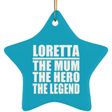 Loretta The Mum The Hero The Legend - Star Ornament