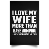 I Love My Wife More Than Base Jumping - Poster Portrait