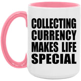 Collecting Currency Makes Life Special - 15oz Accent Mug Pink