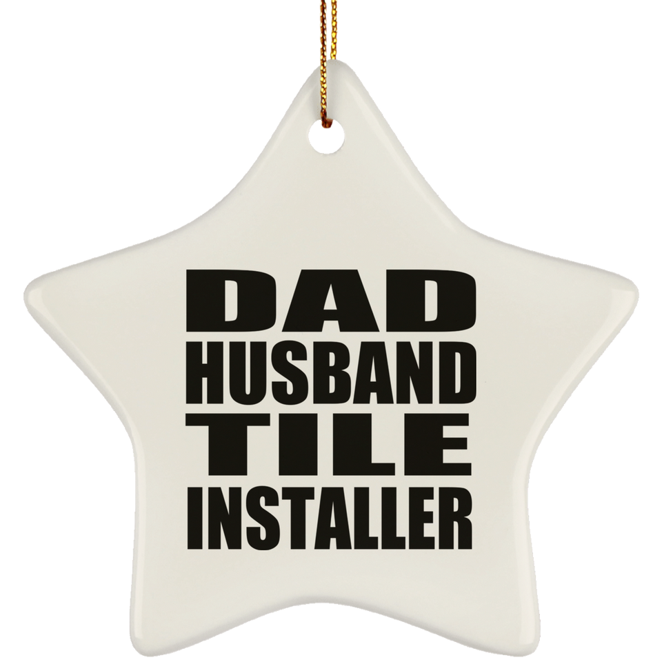 Dad Husband Tile Installer - Star Ornament