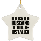 Dad Husband Tile Installer - Star Ornament