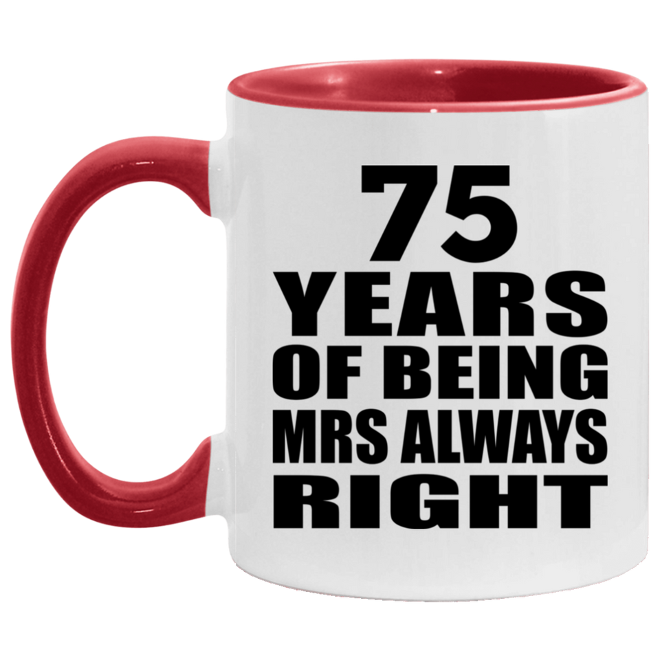 75th Anniversary 75 Years of Being Mrs Always Right - 11oz Accent Mug Red
