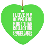 I Love My Boyfriend More Than Collecting Sports Cards - Heart Ornament