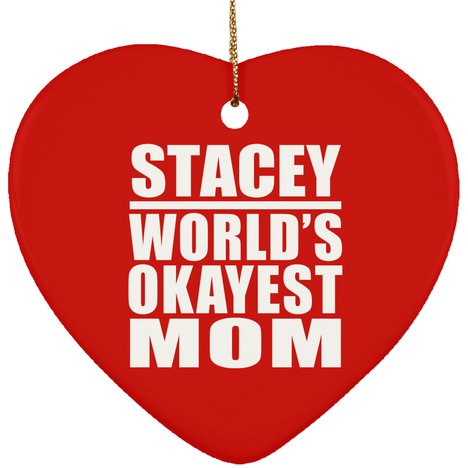 Stacey World's Okayest Mom - Heart Ornament