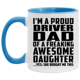 Proud Driver Dad Of Awesome Daughter - 11oz Accent Mug Blue