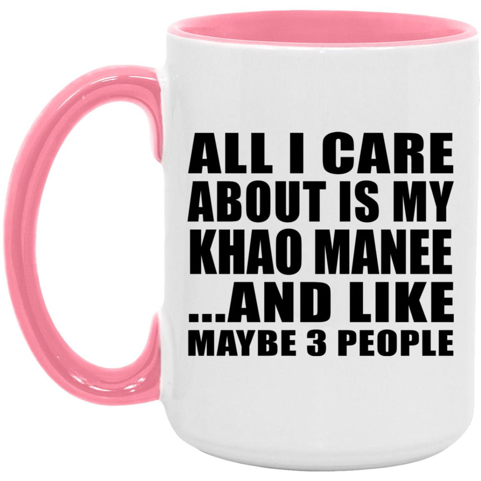 All I Care About Is My Khao Manee - 15oz Accent Mug Pink