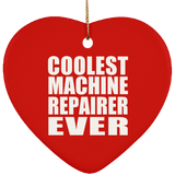 Coolest Machine Repairer Ever - Heart Ornament