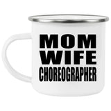 Mom Wife Choreographer - 12oz Camping Mug