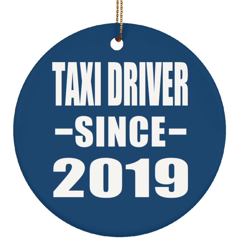 Taxi Driver Since 2019 - Circle Ornament