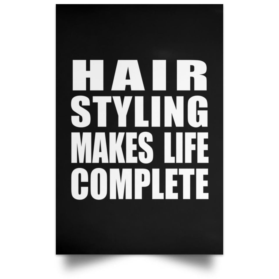 Hair Styling Makes Life Complete - Poster Portrait