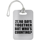 76th Anniversary 27,740 Days Together Who's Counting - Luggage Bag Tag