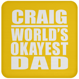 Craig World's Okayest Dad - Drink Coaster