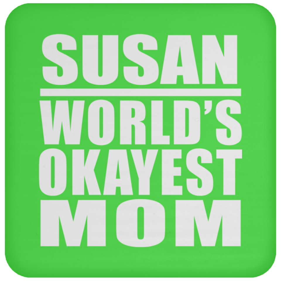 Susan World's Okayest Mom - Drink Coaster