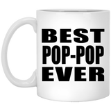 Best Pop-Pop Ever - 11 Oz Coffee Mug
